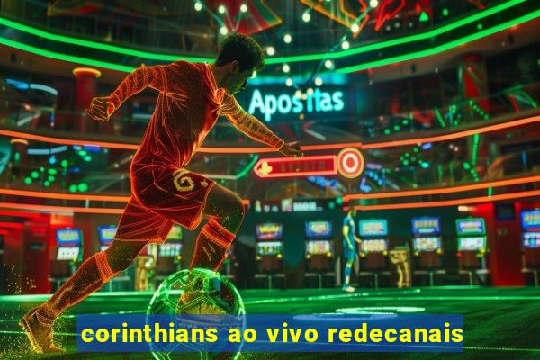 corinthians ao vivo redecanais